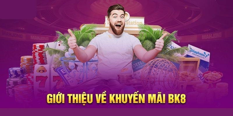 Đánh giá tổng quan và chi tiết ưu đãi tại BK8.